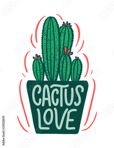 Lettering quote about cactus, illustration made in vector. Postcard, invitation and t-shirt design with handdrawn composition.