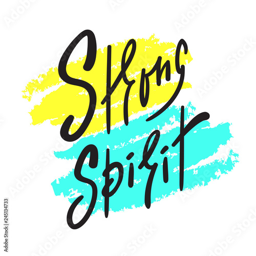 Strong spirit - simple inspire and motivational quote. Hand drawn beautiful lettering. Print for inspirational poster, t-shirt, bag, cups, card, flyer, sticker, badge. Elegant calligraphy sign