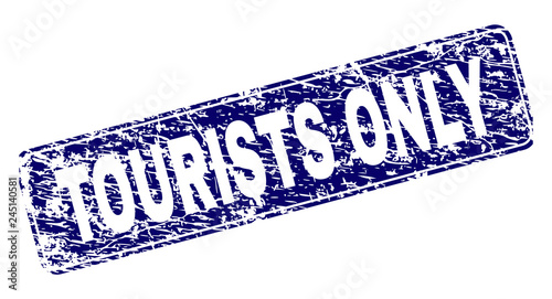 TOURISTS ONLY stamp seal print with distress style. Seal shape is a rounded rectangle with frame. Blue vector rubber print of TOURISTS ONLY label with dirty style.