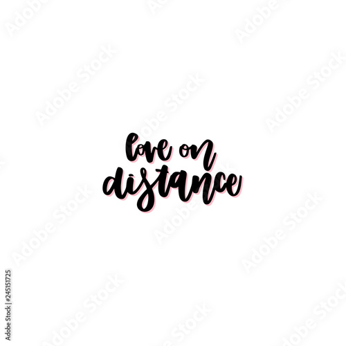 Love on distance hand drawn vector lettering.