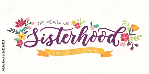 Sisterhood motivational card with flowers and lettering inscription for cards, posters, calendars etc. photo