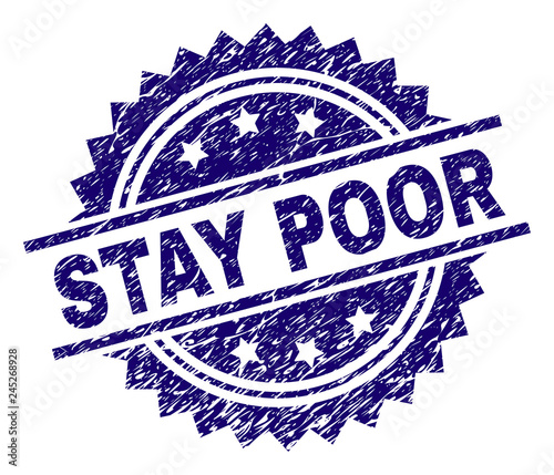 STAY POOR stamp seal watermark with distress style. Blue vector rubber print of STAY POOR text with corroded texture.