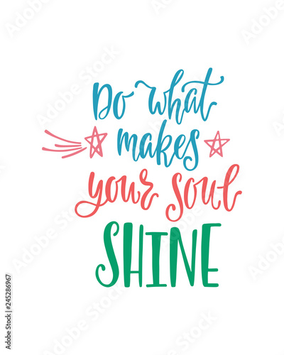 Do what makes your soul shine. Inspiration phrase with stars  comets. Hand drawn typography design.