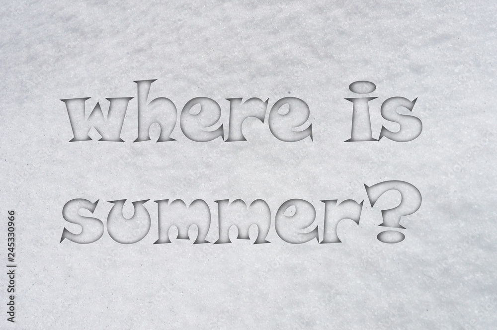 inscription on snow Where is summer?