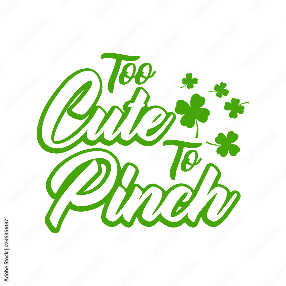 Naklejka premium Too Cute To Pinch St. Partrick's Day SVG Vector Design