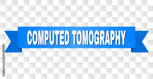 COMPUTED TOMOGRAPHY text on a ribbon. Designed with white title and blue tape. Vector banner with COMPUTED TOMOGRAPHY tag on a transparent background.