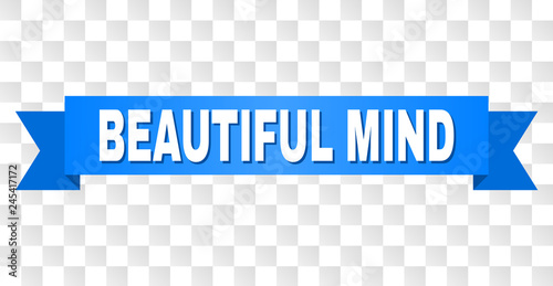 BEAUTIFUL MIND text on a ribbon. Designed with white caption and blue stripe. Vector banner with BEAUTIFUL MIND tag on a transparent background.