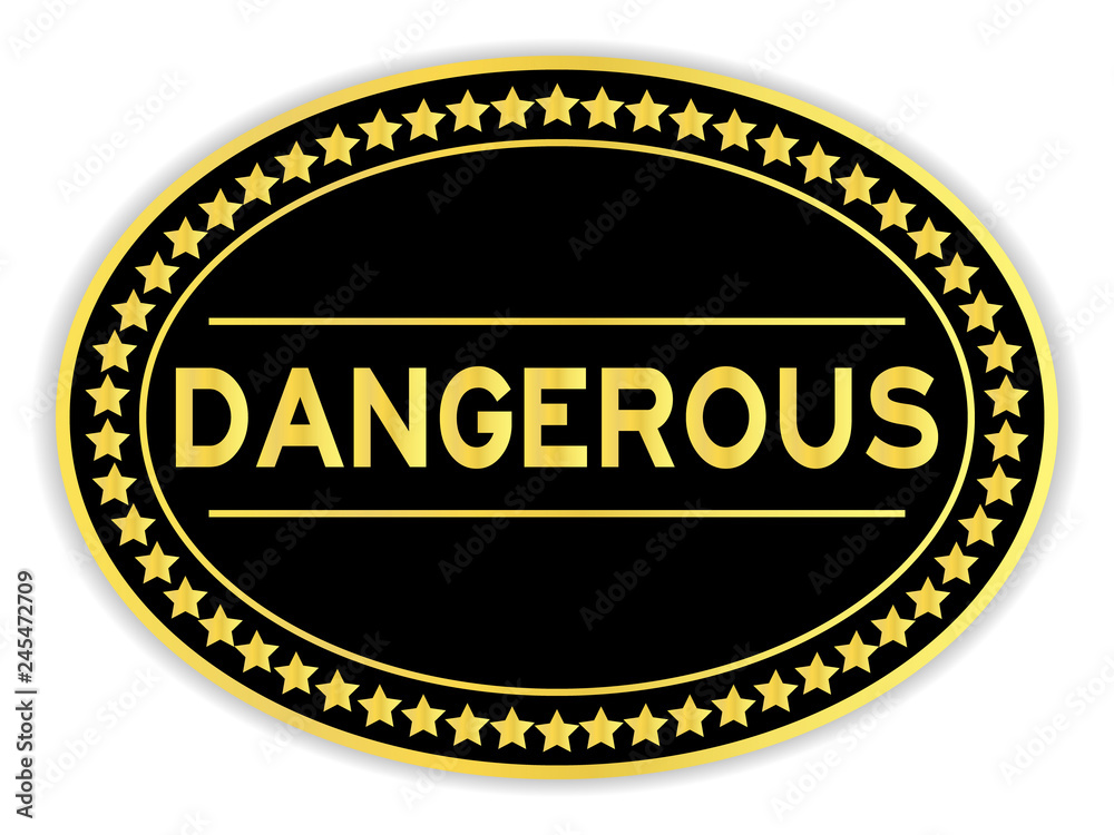 Black and gold color oval sticker in word dangerous on white background