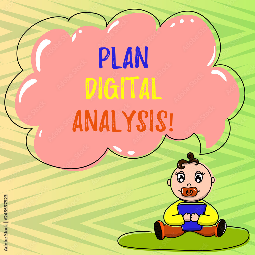 Obraz premium Conceptual hand writing showing Plan Digital Analysis. Business photo showcasing Analysis of qualitative and quantitative digital data Baby Sitting on Rug Pacifier Book and Cloud Speech Bubble