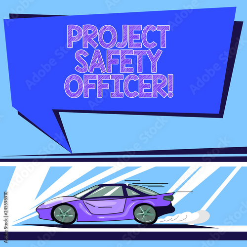 Handwriting text Project Safety Officer. Concept meaning Responsible for monitoring and assessing unsafe zones Car with Fast Movement icon and Exhaust Smoke Blank Color Speech Bubble