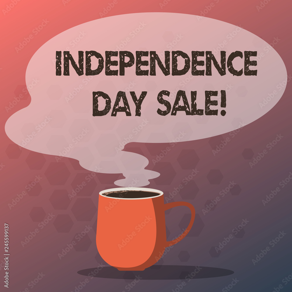Text sign showing Independence Day Sale. Conceptual photo Promotions and discounts during Independence Day Mug photo Cup of Hot Coffee with Blank Color Speech Bubble as Steam icon Text sign showing Independence Day Sale. Conceptual photo Promotions and discounts during Independence Day Mug photo Cup of Hot Coffee with Blank Color Speech Bubble as Steam icon