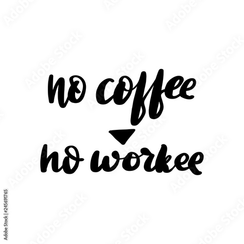 No cofee no workee handwritten