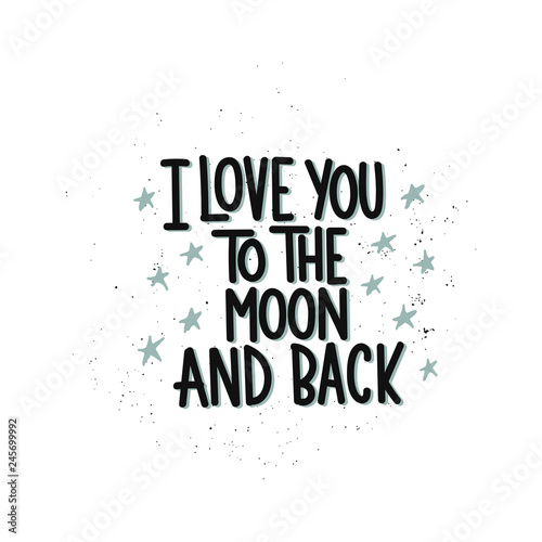 Vector hand drawn illustration. Lettering phrases  I love you to the moon and back. Idea for poster  postcard.