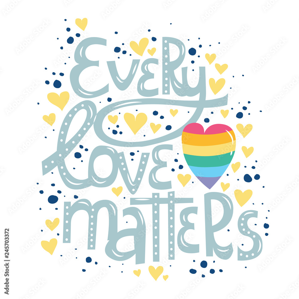 Every love matters hand drawn lettering design for card and print. Pride LGBT community concept. Valentines day card. Vector illustration