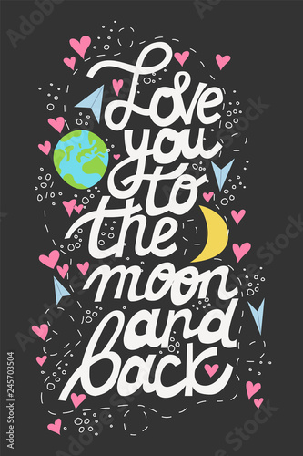 Love you to the moon and back hand drawn trendy lettering. Valentines day card design. Quote surrounded by hearts  flying paper letters  Earth and Moon.
