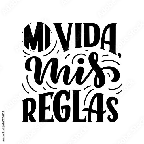 Modern lettering spanish - mi vida mis reglas (my life, my rules), great design for any purposes. Greeting card design template. Calligraphy illustration.