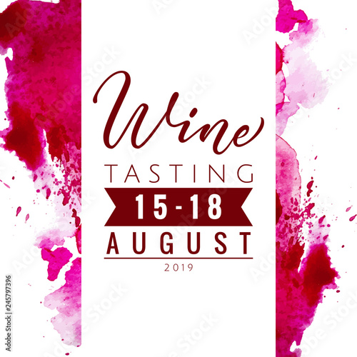 Wine tasting invitations template. Lettering Wine for logo or your ad. Watercolor stains in red color