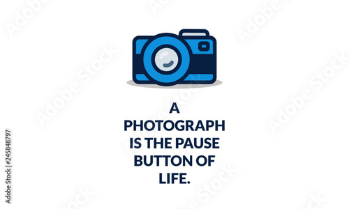 A photograph is the pause button of life Motivational Photography Quote Poster