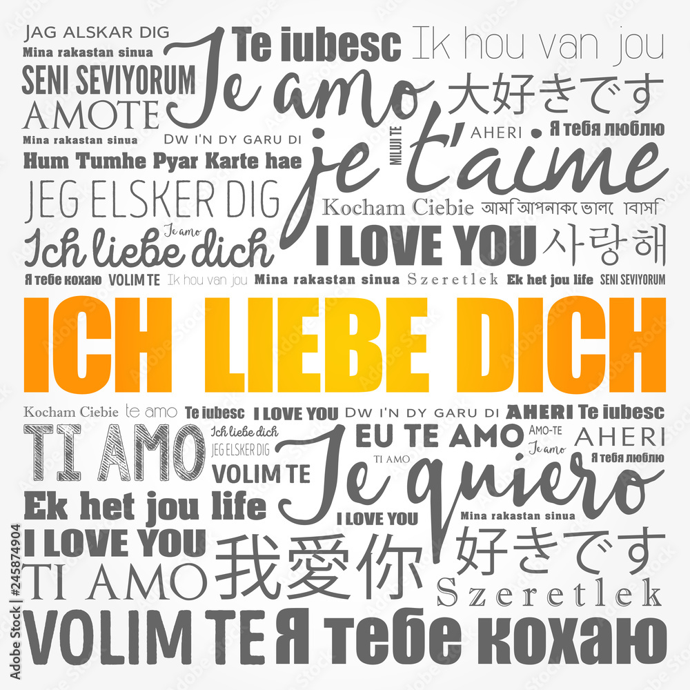 ICH LIEBE DICH (I Love You in German) in different languages of the