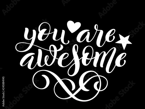 You are awesome hand written lettering. Inspirational quote. Vector