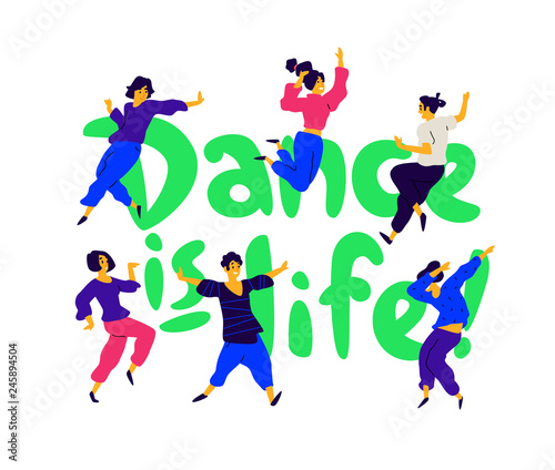A group of dancing people around the inscription Dance is life. Illustrations of men and women. Flat style. A group of happy teenagers are dancing and having fun. Studio or dance school.