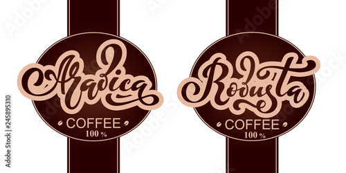Arabica and robusta coffee logo. Vector illustration of handwritten lettering. Vector elements for packaging, coffee labels, market, cafe design, restaurant menu and store.