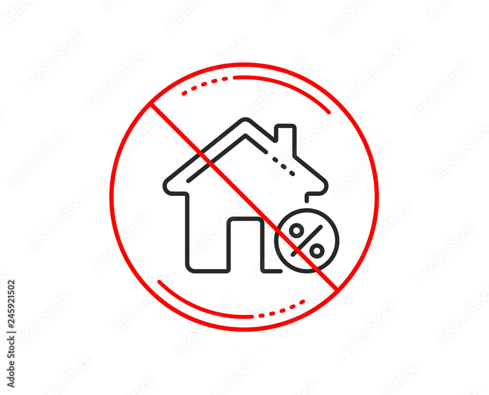 No or stop sign. Loan house percent line icon. Discount sign. Credit percentage symbol. Caution prohibited ban stop symbol. No icon design. Vector No or stop sign. Loan house percent line icon. Discount sign. Credit percentage symbol. Caution prohibited ban stop symbol. No icon design. Vector