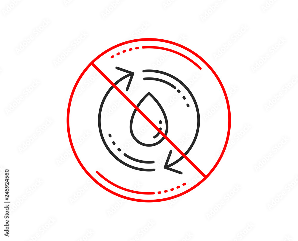 No or stop sign. Water drop line icon. Recycle clean aqua sign. Refill liquid symbol. Caution prohibited ban stop symbol. No icon design. Vector No or stop sign. Water drop line icon. Recycle clean aqua sign. Refill liquid symbol. Caution prohibited ban stop symbol. No icon design. Vector