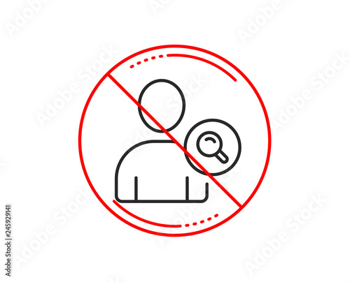 No or stop sign. Search User line icon. Profile Avatar with Magnifying glass sign. Person silhouette symbol. Caution prohibited ban stop symbol. No  icon design.  Vector