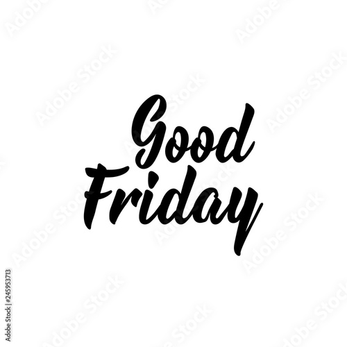 Good Friday. Lettering. Hand drawn lettering poster for Easter. Modern calligraphy.
