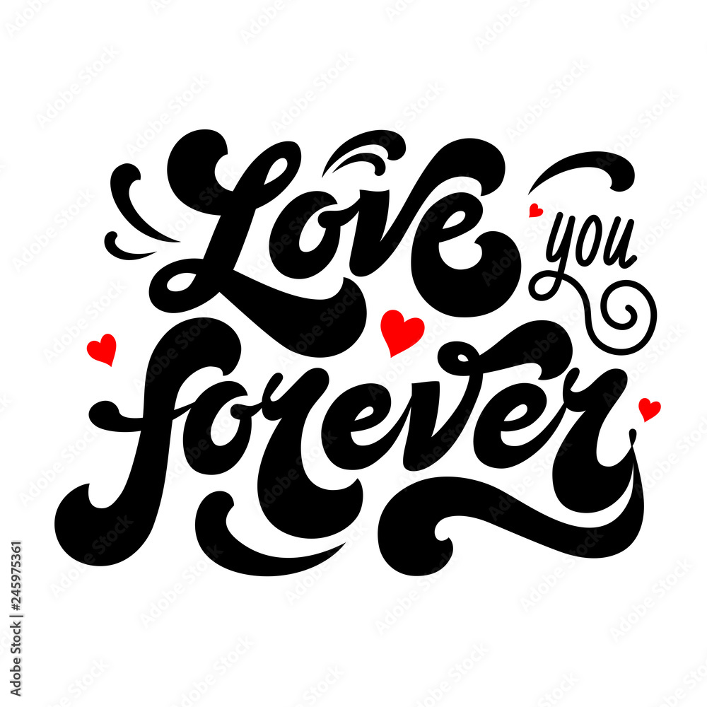 Love you forever - hand drawn inscription. Lettering. Greeting card. Poster for Valentine's Day and wedding Love you forever - hand drawn inscription. Lettering. Greeting card. Poster for Valentine's Day and wedding