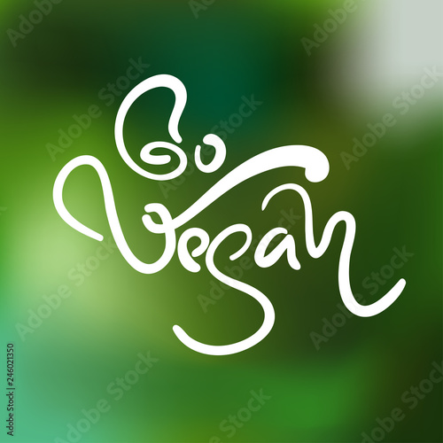 Go vegan handwritten logo or sign. Raw, healthy food badge