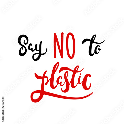 Say No to Plastic - free hand lettering. Black and red text on white background. Vector illustration. Design for invitation, banner, poster aso.