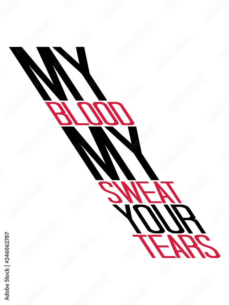 bodybuilder text my blood sweat your tears blut schweiß tränen gewinnen gewinner training stark logo erfolgreich duell design