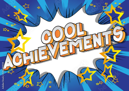 Cool Achievements - Vector illustrated comic book style phrase on abstract background.