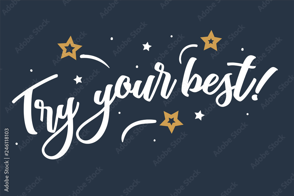 Try your best. Beautiful greeting card poster, calligraphy white text Word golden star fireworks. Hand drawn, design elements. Handwritten modern brush lettering, blue background isolated vector