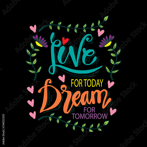 Live for today dream for tomorrow. Motivational poster.