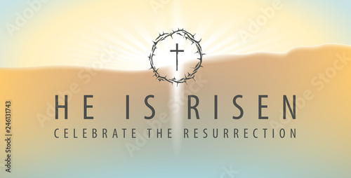 Vector Easter banner with words He is risen, Celebrate the resurrection, with a shining cross and crown of thorns on the background of sky at sunrise