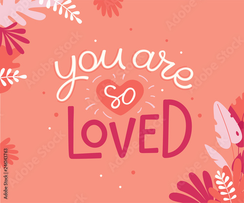Vector illustration in simple flat linear style with hand lettering phrase you are so loved