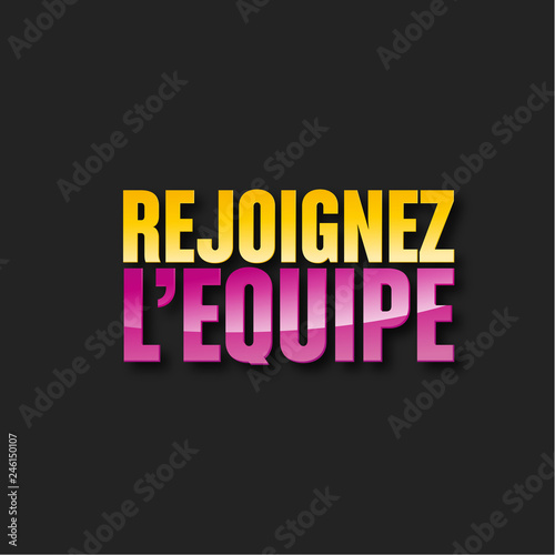 rejoignez nous, rejoignez l'équipe
