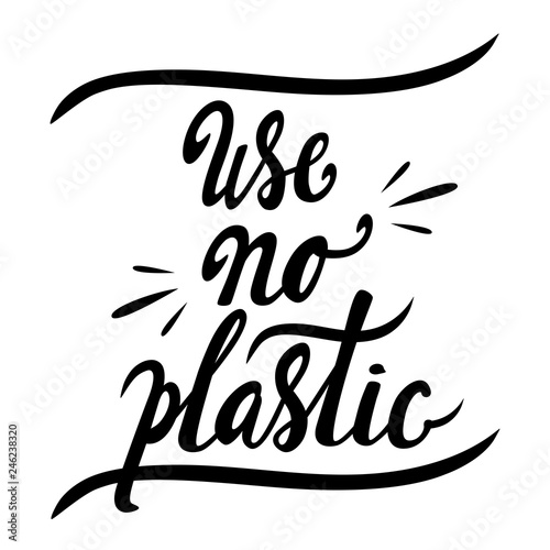 Use no plastic - free hand lettering. Black text on white background. Vector illustration. Design for invitation, banner, poster aso.