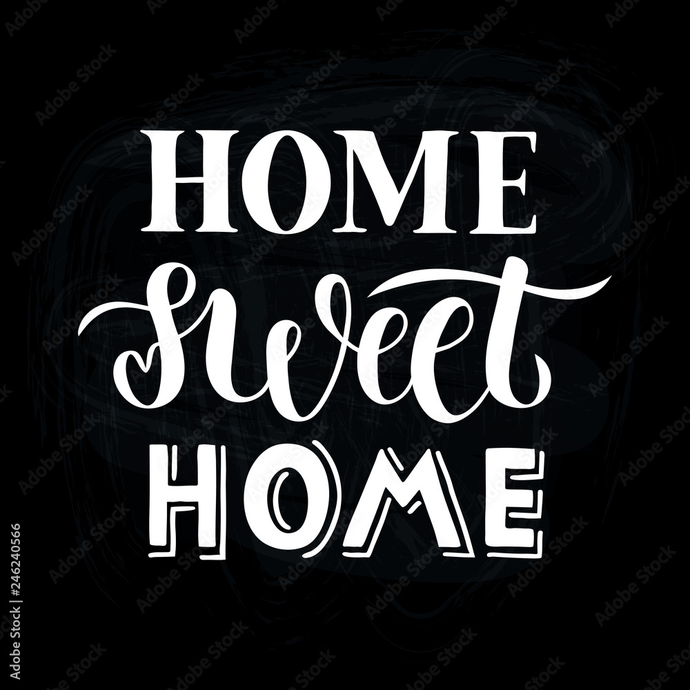 Home sweet home - Hand drawn lettering quote on black chalkboard for card, print or poster. Vector illustation EPS10.