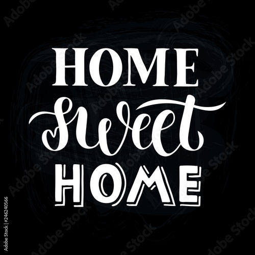 Home sweet home - Hand drawn lettering quote on black chalkboard for card, print or poster. Vector illustation EPS10.
