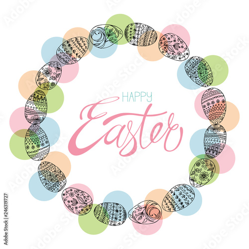 Easter eggs in the circle and hand-written calligraphic inscription Happy easter.