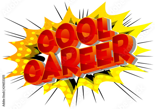 Cool Career - Vector illustrated comic book style phrase on abstract background.