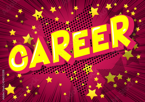 Career - Vector illustrated comic book style phrase on abstract background.