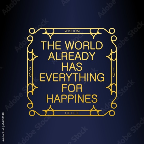 The World Already Has Everything For Happines. Wisdom. Stylish Art Deco design. Vector illustration