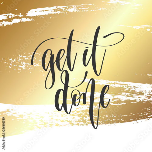 get it done - hand lettering inscription text, motivation and inspiration positive quote 