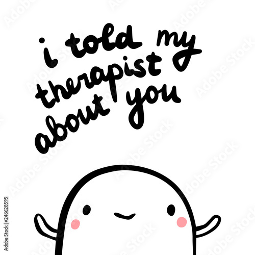 I told my therapist about you hand drawn illustration with marshmallow