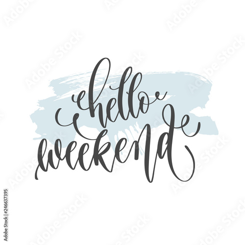 hello weekend - hand lettering inscription text on light blue brush stroke background